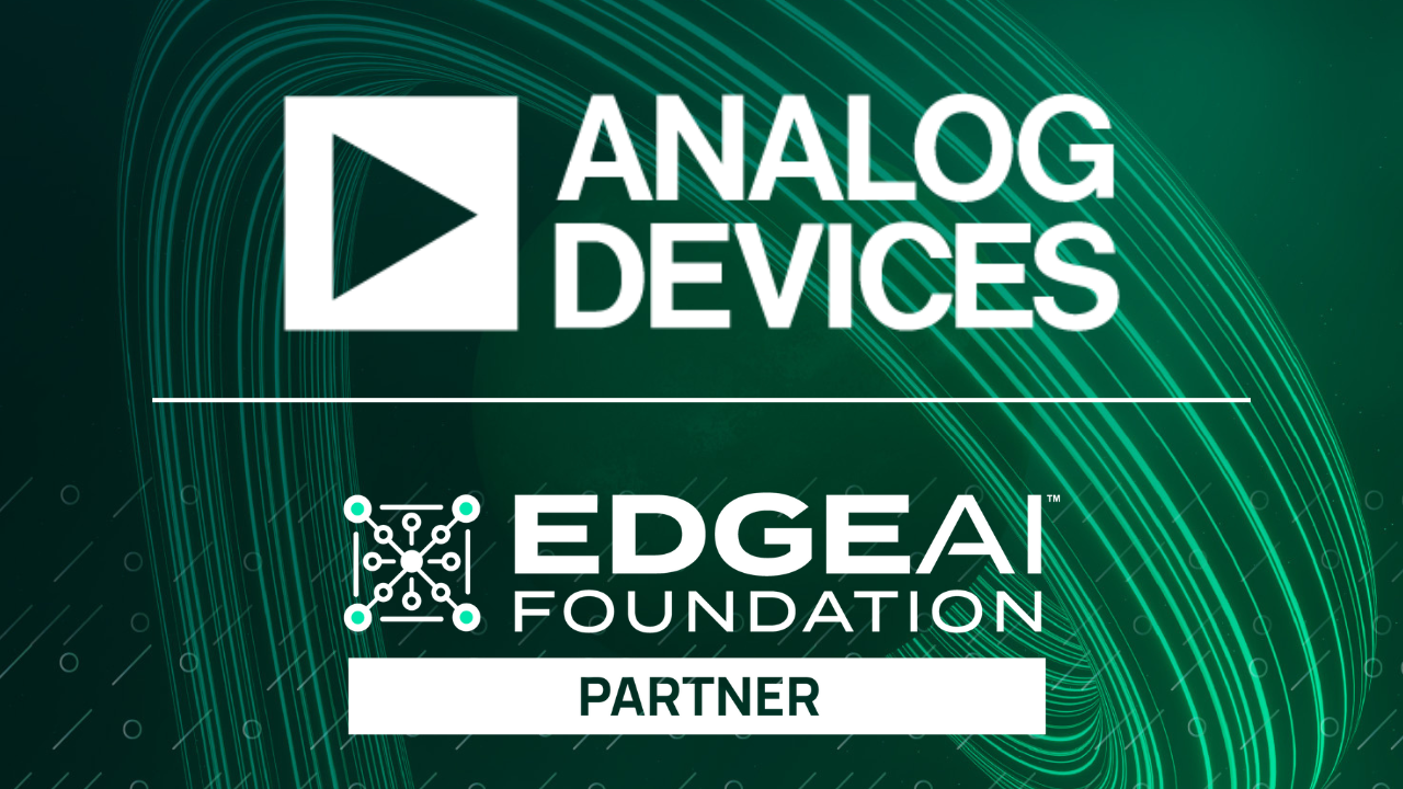 New Strategic Partner: Welcome Analog Devices to the EDGE AI FOUNDATION ...